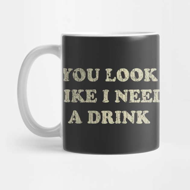 You Look Like I Need a Drink 1976 by JCD666